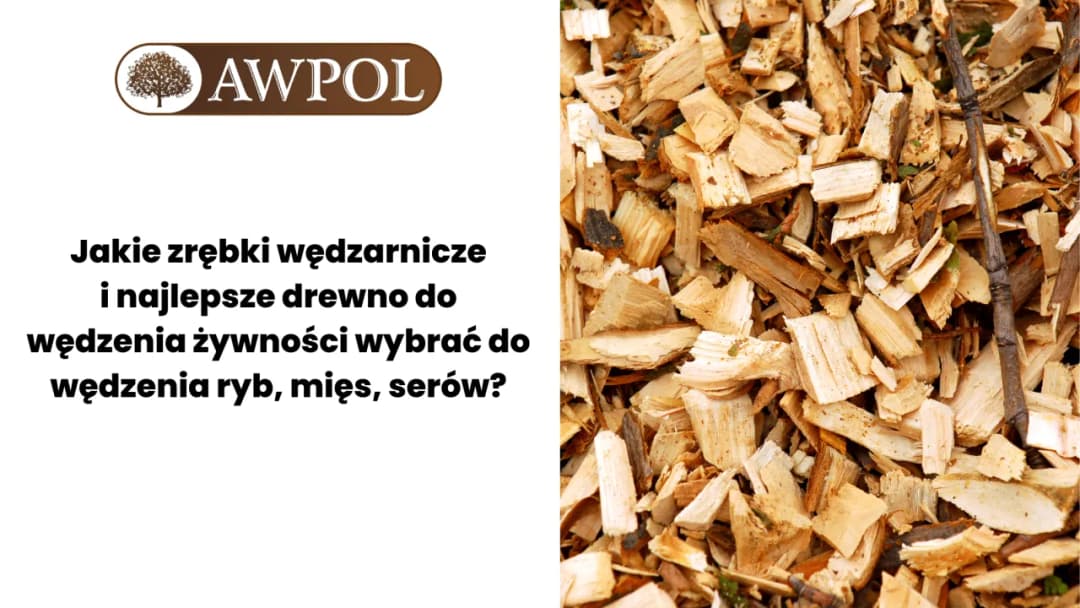 Jakim drewnem wędzić kiełbasę, aby uzyskać wyjątkowy smak?